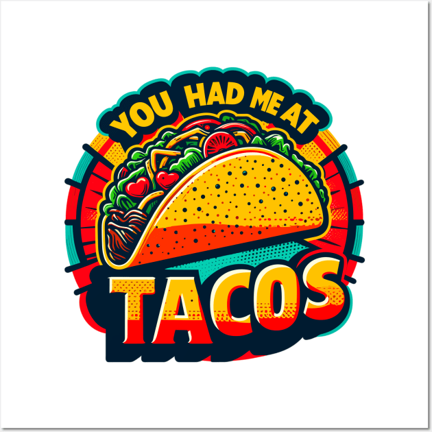 You Had Me At Tacos Wall Art by Vehicles-Art